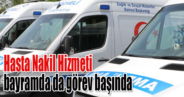 Hasta Nakil Hizmeti bayramda da görev başında