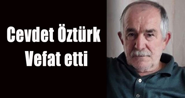 Cevdet Öztürk vefat etti