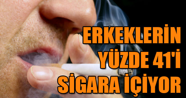 TÜRKİYE'DEKİ ERKEKLERİN YÜZDE 41'İ SİGARA İÇİYOR