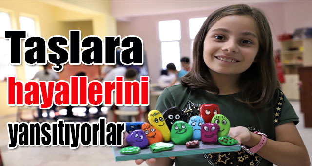 Taşlara hayallerini yansıtıyorlar