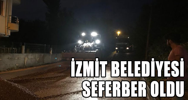 İZMİT BELEDİYESİ SEFERBER OLDU