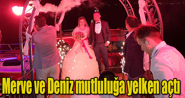 Merve ve Deniz mutluluğa yelken açtı