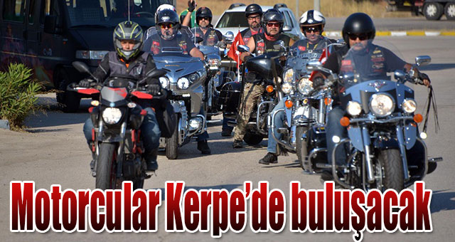 Motorcular Kerpe’de buluşacak!