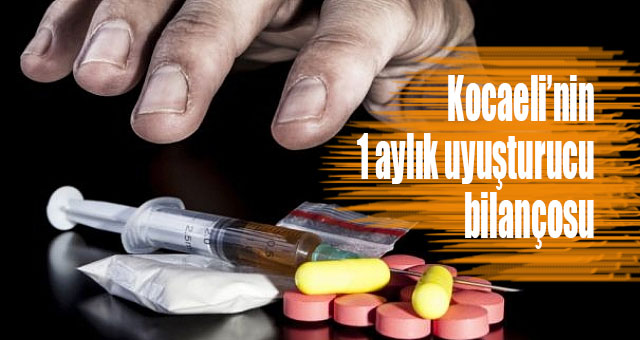 Kocaeli’nin 1 aylık uyuşturucu bilançosu