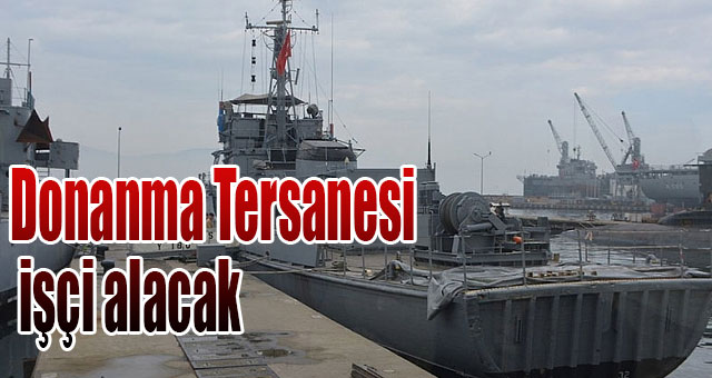 Donanma Tersanesi  işçi alacak