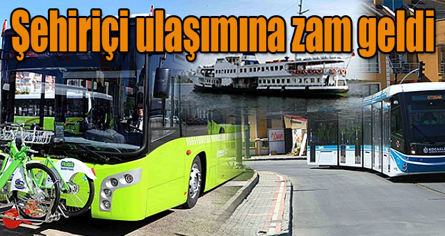 Şehiriçi ulaşımına zam geldi