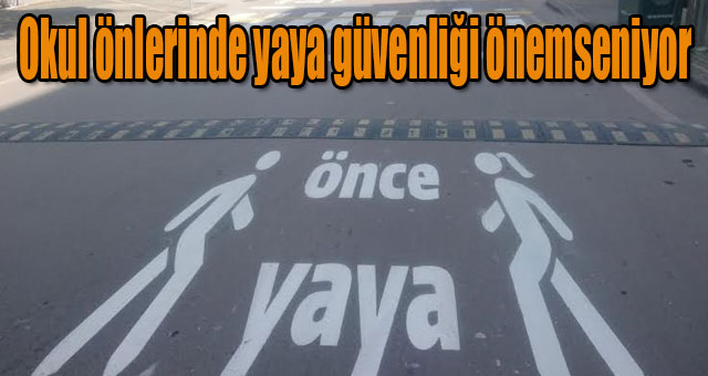 Okul önlerinde yaya güvenliği önemseniyor