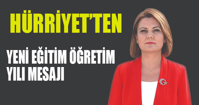 HÜRRİYET’TEN YENİ EĞİTİM ÖĞRETİM YILI MESAJI