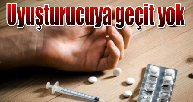Uyuşturucuya geçit yok