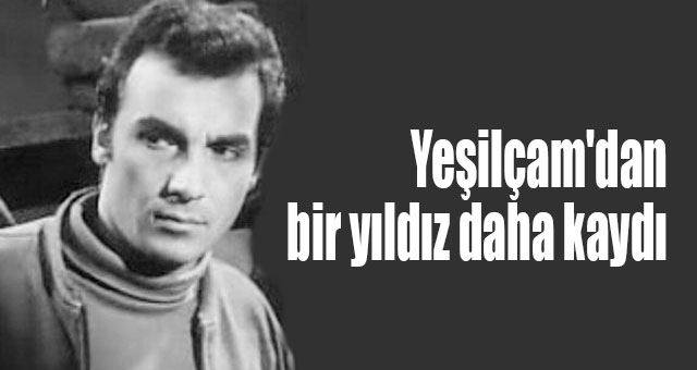 Yeşilçam'dan bir yıldız daha kaydı