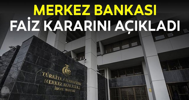 Merkez Bankası faiz kararını açıkladı