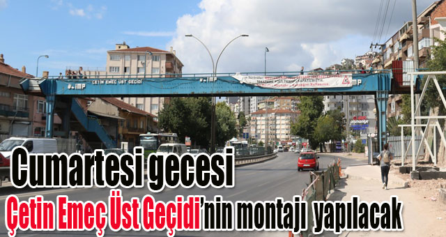 Yeni Çetin Emeç Üst Geçidi’nin ana gövdesi yerleştirilecek