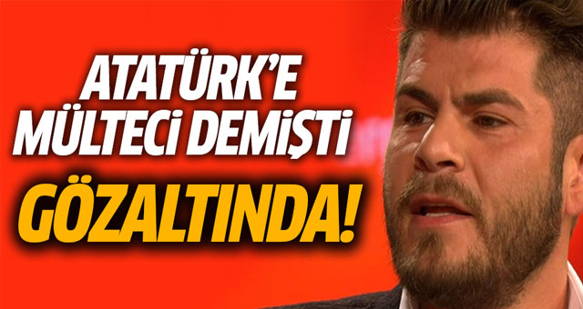 Atatürk'e 'mülteci' demişti