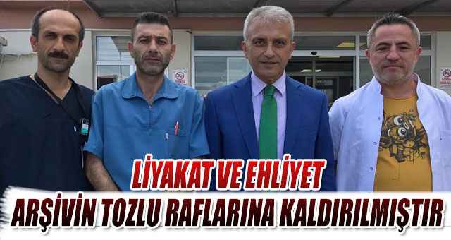 LİYAKAT VE EHLİYET ARŞİVİN TOZLU RAFLARINA KALDIRILMIŞTIR