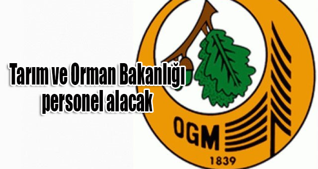Tarım ve Orman Bakanlığı personel alacak