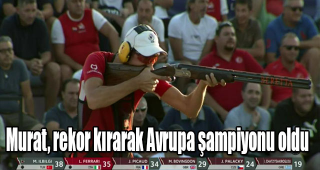 Murat, rekor kırarak Avrupa şampiyonu oldu