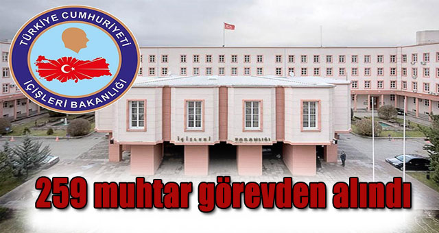 259 muhtar görevden alındı 