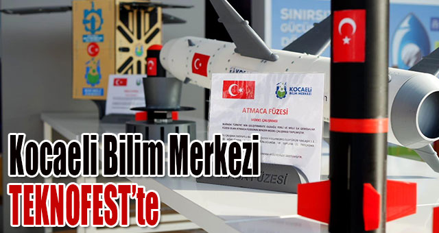 Kocaeli Bilim Merkezi TEKNOFEST’te