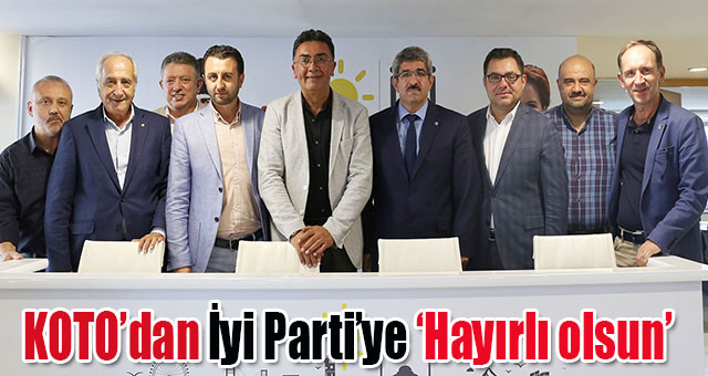 KOTO’dan İyi Parti’ye ‘Hayırlı olsun’