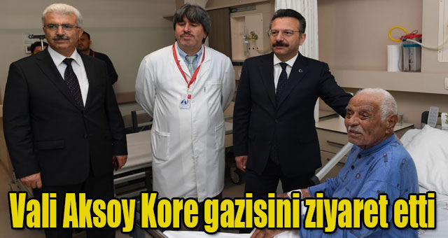 Vali Aksoy Kore gazisini ziyaret etti