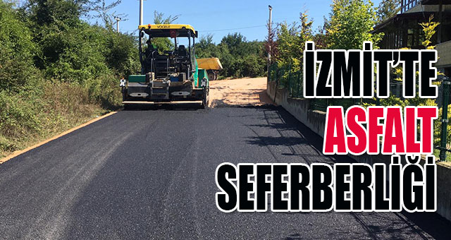 İZMİT’TE ASFALT SEFERBERLİĞİ