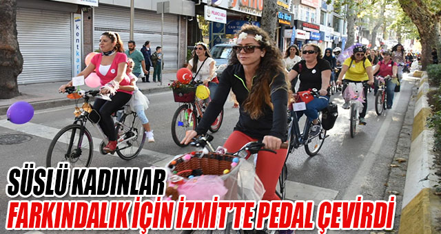 SÜSLÜ KADINLAR FARKINDALIK İÇİN İZMİT’TE PEDAL ÇEVİRDİ