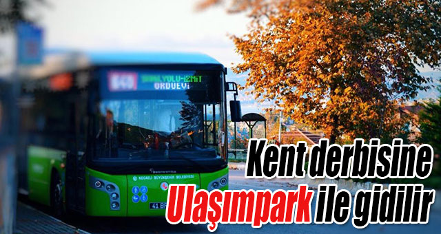 Kent derbisine Ulaşımpark ile gidilir