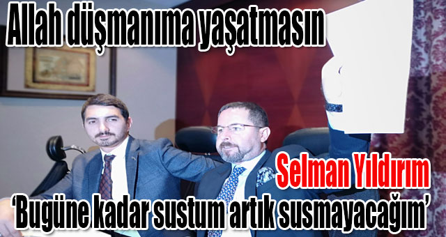 Yıldırım, artık susmayacağım