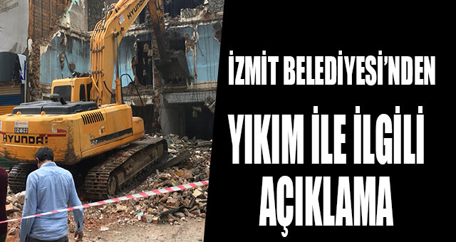 İZMİT BELEDİYESİ’NDEN KENT MERKEZİNDEKİ YIKIM İLE İLGİLİ AÇIKLAMA