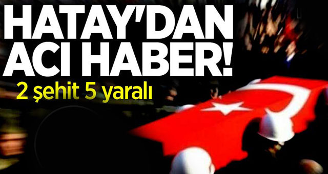 Hatay'da  2 asker şehit