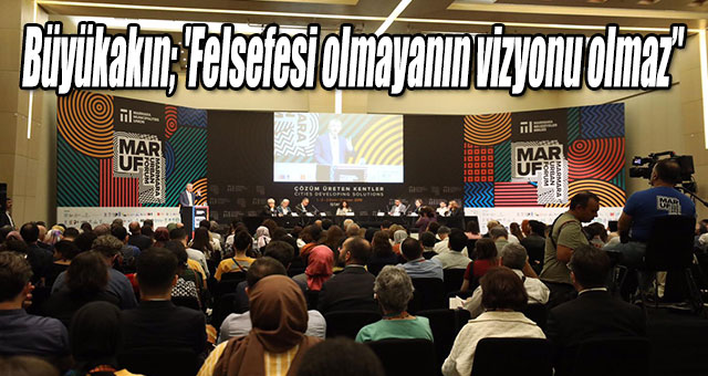 Büyükakın; 'Felsefesi olmayanın vizyonu olmaz’'