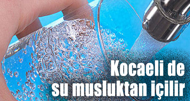 KOCAELİ’NDE SU ÇEŞMEDEN GÖNÜL RAHATLIĞI İLE İÇİLİR