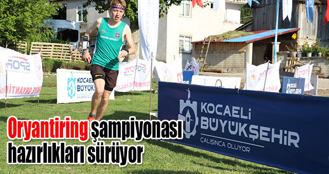 Oryantiring şampiyonası hazırlıkları sürüyor