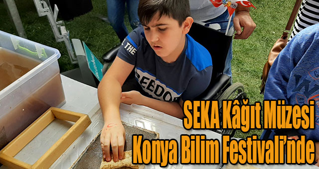 SEKA Kâğıt Müzesi, Konya Bilim Festivali’nde
