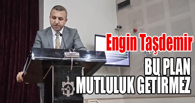 BU PLAN MUTLULUK GETİRMEZ