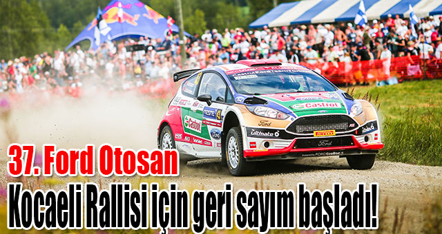 37. Ford Otosan Kocaeli Rallisi için geri sayım başladı!