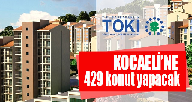 TOKİ, 429 konut yapacak