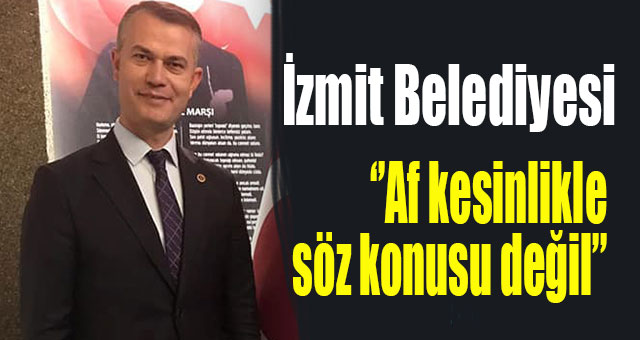 İzmit Belediyesi'nden İbrahim Efe açıklaması