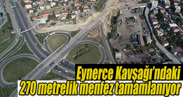 Eynerce Kavşağı’ndaki 270 metrelik menfez tamamlanıyor