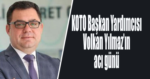 Volkan Yılmaz’ın acı günü