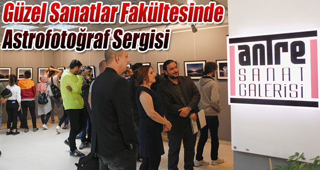Güzel Sanatlar Fakültesinde Astrofotoğraf Sergisi