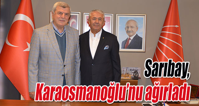 Sarıbay, Karaosmanoğlu’nu ağırladı