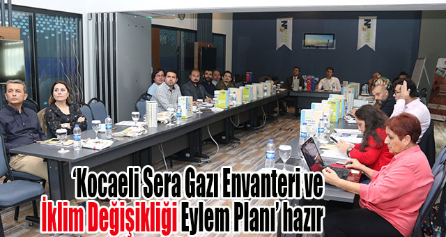‘Kocaeli Sera Gazı Envanteri ve İklim Değişikliği Eylem Planı’ hazır