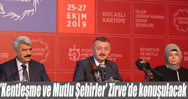 'Kentleşme ve Mutlu Şehirler' Zirve’de konuşulacak