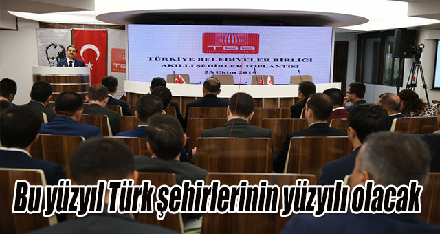 Bu yüzyıl Türk şehirlerinin yüzyılı olacak