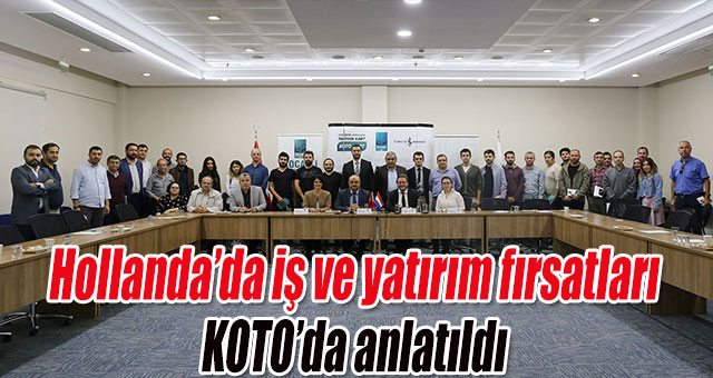 Hollanda’da iş ve yatırım fırsatları KOTO’da anlatıldı