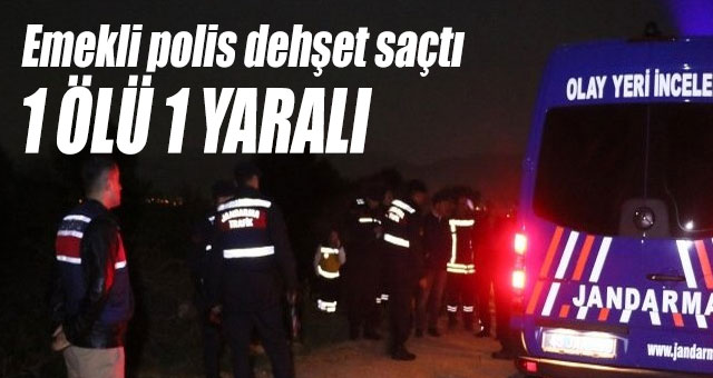 Emekli polis dehşet saçtı
