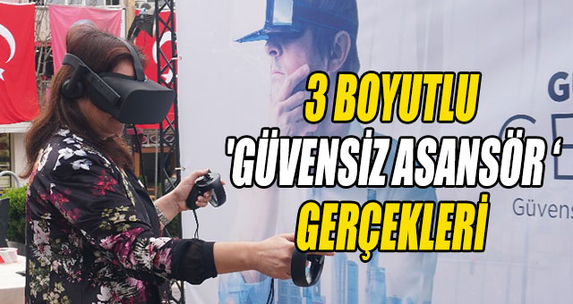 3 BOYUTLU 'GÜVENSİZ ASANSÖR GERÇEKLERİ' 