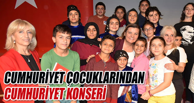 CUMHURİYET ÇOCUKLARINDAN CUMHURİYET KONSERİ