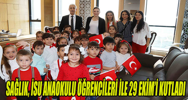 SAĞLIK, İSU ANAOKULU ÖĞRENCİLERİ İLE 29 EKİM’İ KUTLADI